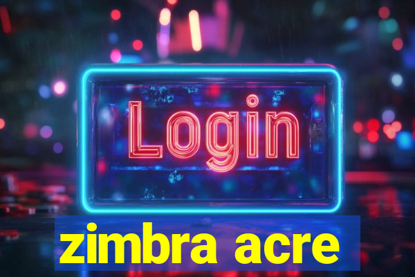 zimbra acre